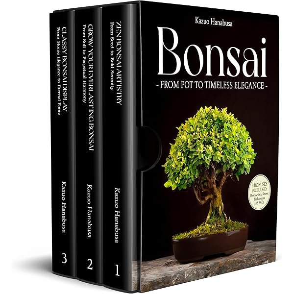 Bonsai for Beginners: From Pot to Timeless Elegance. A Curated Collection of Ancient and Modern Techniques to Grow, Display, Compete, and Take Care of Your Miniature Masterpiece in 30 Minutes a Day