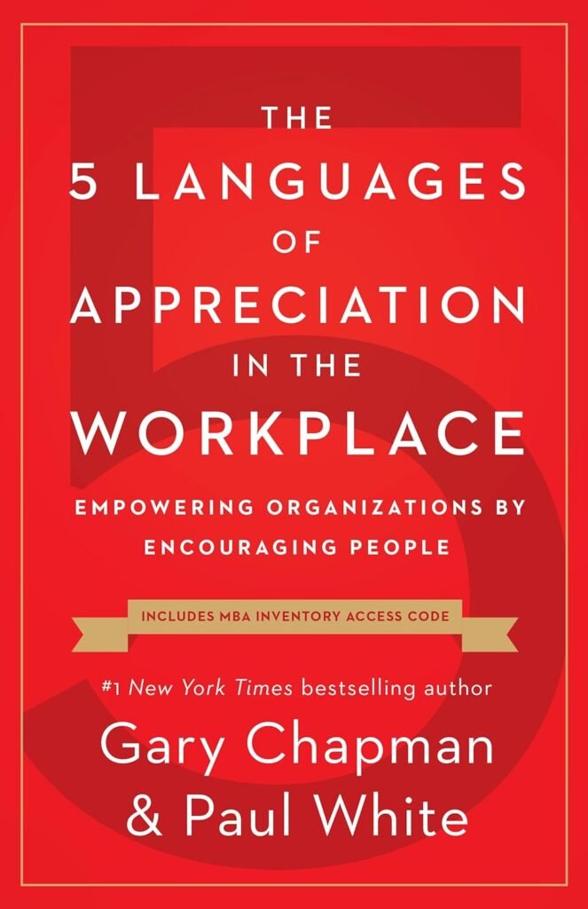 The 5 Languages of Appreciation in the Workplace: Empowering Organizations by Encouraging People     Paperback – January 1, 2019