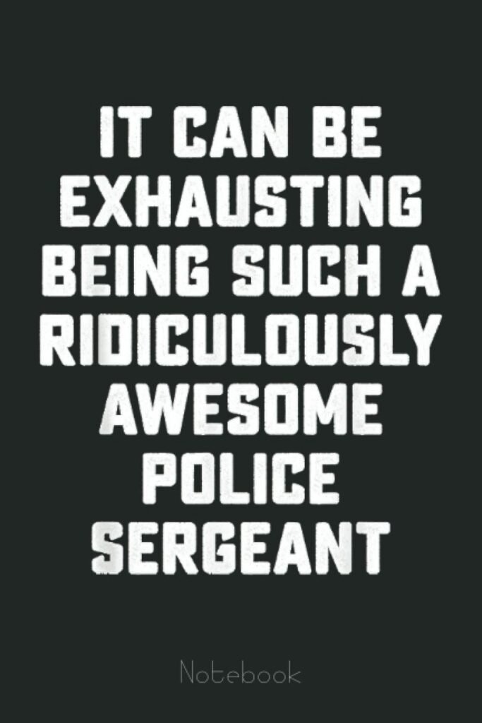 Awesome Police Sergeant Sarcastic Funny Saying Office Gift Notebook: Funny Notebook Gift - Lined Journal 6x9 inches - Funny Gifts For Co-workers, Friends and Family     Paperback – May 12, 2022