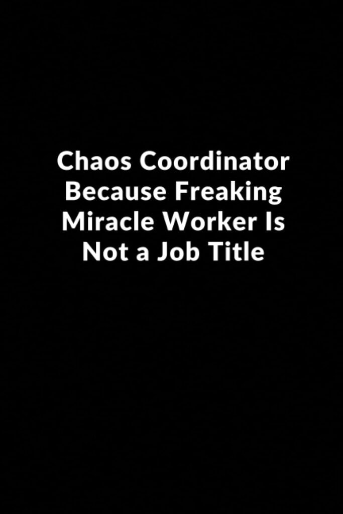 Chaos Coordinator Because Freaking Miracle Worker Is Not a Job Title: Lined Blank Notebook | Journal Gift for Co-workers | Employee Team Appreciation ... (110 pages, 6 X 9, Softcover, Matte Finish)     Paperback – May 17, 2023