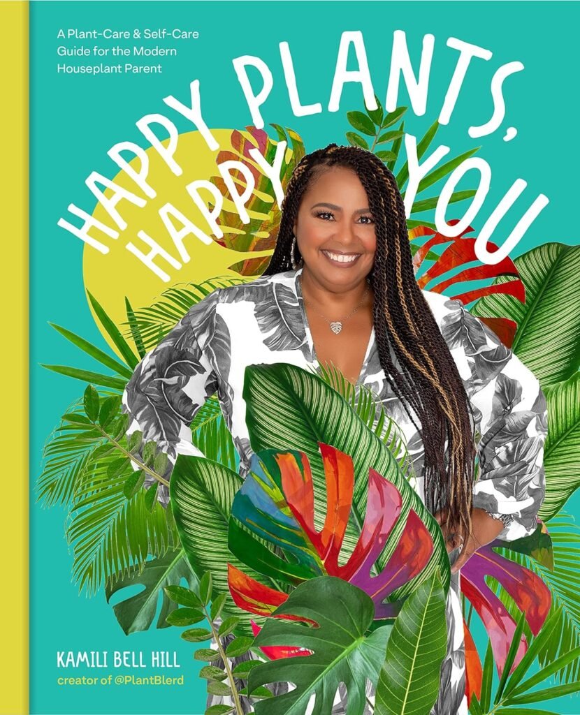 Happy Plants, Happy You: A Plant-Care  Self-Care Guide for the Modern Houseplant Parent     Hardcover – September 5, 2023