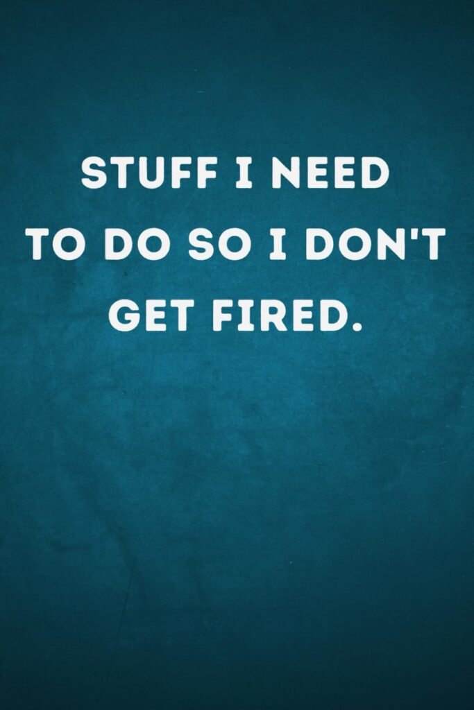 Stuff I Need To Do So I Dont Get Fired.: Funny Work Office Gag Gifts Idea For Adults, Coworker, Employee, Boss, Colleague, Men  Women. Sarcastic ... Lined Notebook Journal, Appreciation Gifts     Paperback – January 10, 2023