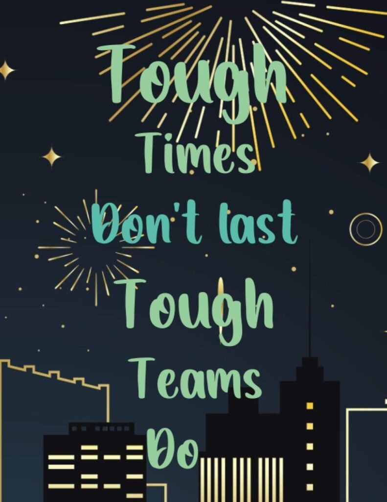 Tough Times dont last - Tough Teams Do: Employee Appreciation Gifts for Remote Workers - Coworkers - Team | Office Lined Journal - Notebook (Gifts for Employees)     Paperback – January 9, 2021