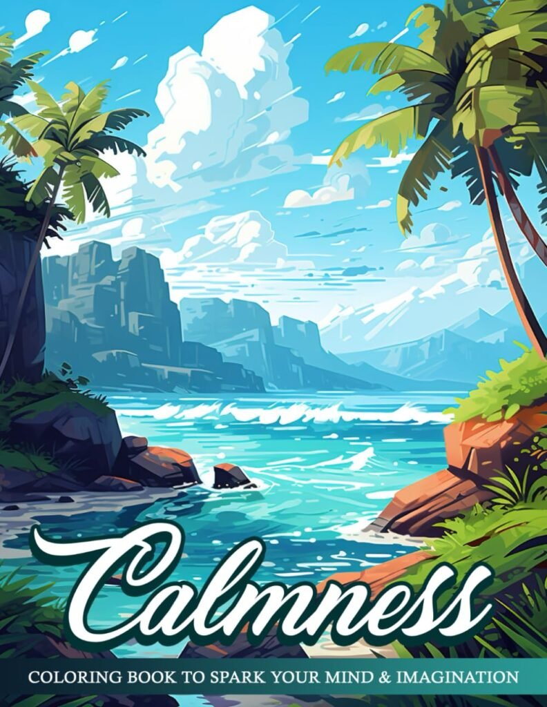 Calmness Coloring Book: Relaxing Landscapes Coloring Book, Mindfulness Coloring Book For Adults, Women, and Seniors for Relaxation     Paperback – October 27, 2023